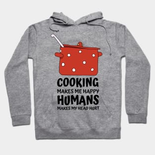 Cooking Makes Me Happy Hoodie